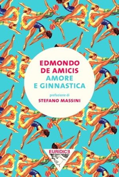 Amore e ginnastica, Edmondo De Amicis ; Stefano Massini - Ebook - 9791280092014