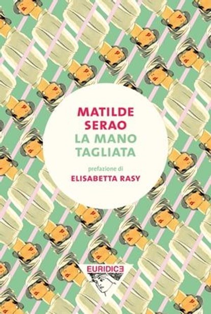 La mano tagliata, Matilde Serao ; Elisabetta Rasy ; Nadia Verdile ; Benedetto Croce - Ebook - 9791280092038