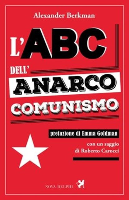 L'ABC dell'anarco-comunismo, Alexander Berkman ; Emma Goldman - Ebook - 9791280097446