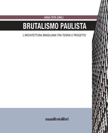 Brutalismo Paulista, Anna Rita Emili - Ebook - 9791280124029