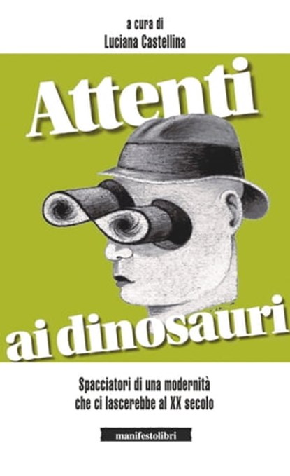 Attenti ai dinosauri!, Ferdinando Boero ; Federico Butera ; Eliana Cangelli ; Lucio Cavazzoni ; Giuseppe Cilento ; Famiano Crucianelli ; Silvio Greco ; Rossella Muroni ; Vincenzo Naso ; Germano Paini ; Pancho Pardi ; Serena Pellegrino ; Tonino Perna ; Francesca Sartogo ; Enzo P - Ebook - 9791280124197