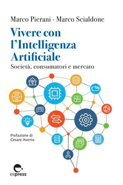 Vivere con l'Intelligenza Artificiale, Marco Pierani ; Marco Scialdone - Ebook - 9791280134219