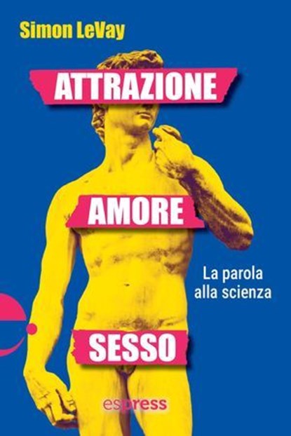 Attrazione, amore, sesso, Simon LeVay - Ebook - 9791280134639