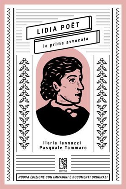 Lidia Poët. La prima avvocata, Ilaria Iannuzzi ; Pasquale Tammaro - Ebook - 9791280147530