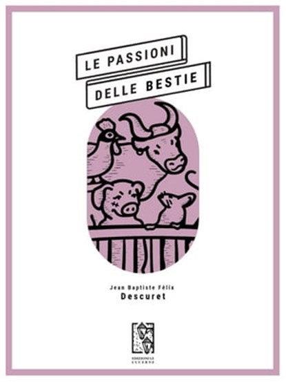 Le passioni delle bestie, Jean Baptiste Félix Descuret - Ebook - 9791280147622
