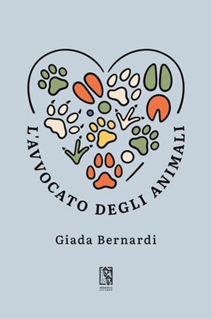 L'avvocato degli animali, Giada Bernardi - Ebook - 9791280147943