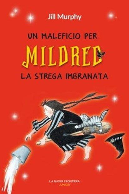 Un maleficio per Mildred la strega imbranata, Jill Murphy - Ebook - 9791280176226