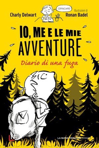 Io me e le mie avventure. Diario di una fuga, Charly Delwart - Ebook - 9791280176868