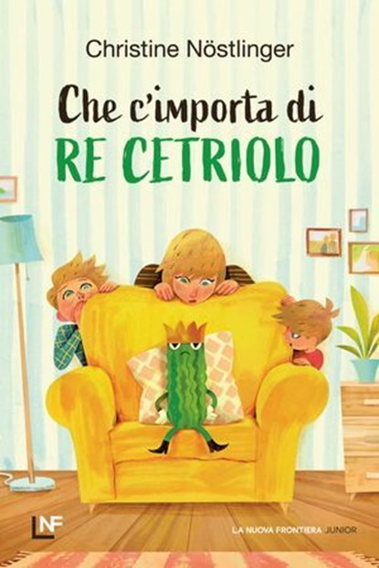 Che c'importa di Re Cetriolo, Christine Nöstlinger - Ebook - 9791280176905