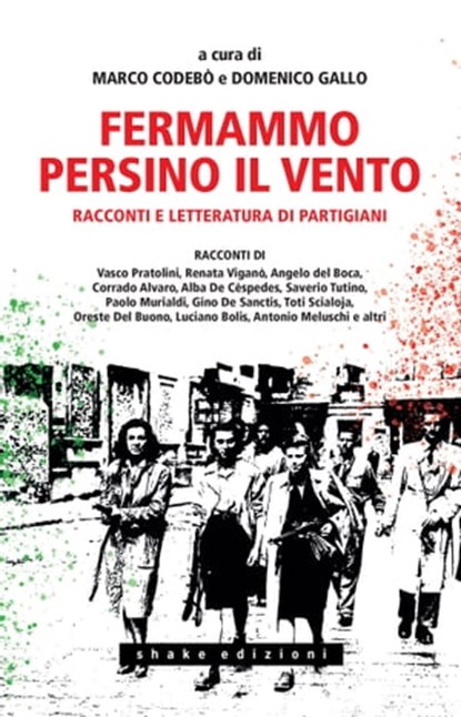 Fermammo persino il vento, Vasco Pratolini ; Renata Viganò ; Angelo del Boca ; Corrado Alvaro ; Alba De Céspedes ; Oreste Del Buono - Ebook - 9791280214225