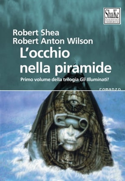 L’occhio nella piramide. Gli Illuminati (Vol. 1), Robert Shea ; Robert Anton Wilson - Ebook - 9791280214454