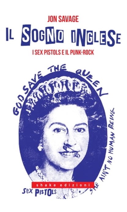 Il sogno inglese. I Sex Pistols e il punk-rock, Jon Savage - Ebook - 9791280214553
