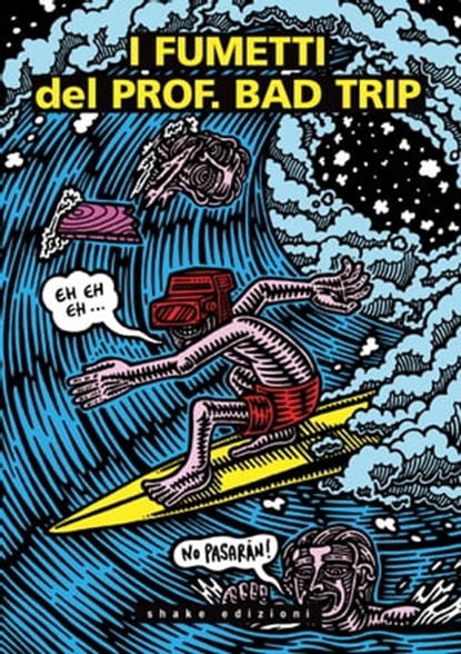 I fumetti del Prof. Bad Trip. Bad Trip comix, Professor Bad Trip - Ebook - 9791280214652