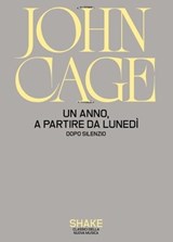 Un anno, a partire da lunedi. Dopo Silenzio - John Cage - 9791280214843