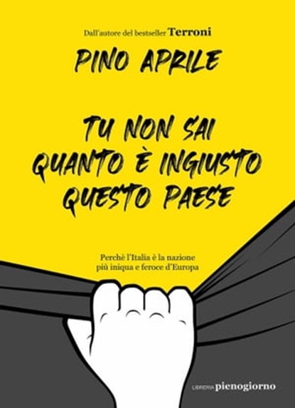 Tu non sai quanto è ingiusto questo Paese, Pino Aprile - Ebook - 9791280229168