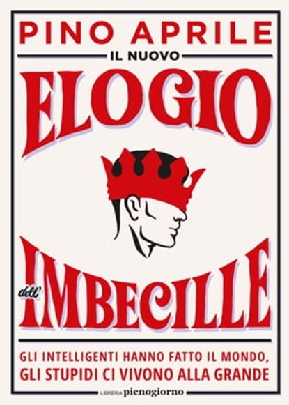 Il nuovo elogio dell'imbecille, Pino Aprile - Ebook - 9791280229489