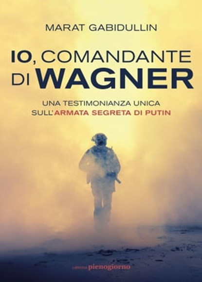 Io, comandante di Wagner, Marat Gabidullin - Ebook - 9791280229601