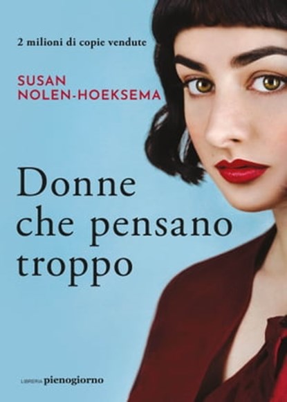 Donne che pensano troppo, Susan Nolen-Hoeksema - Ebook - 9791280229977