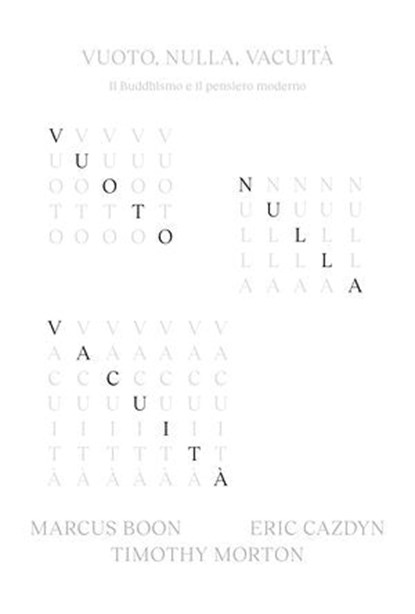 Vuoto, nulla, vacuità, Marcus Boon ; Eric Cazdyn ; Timothy Morton - Ebook - 9791280340610