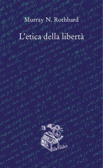 L'etica della libertà, Murray N. Rothbard - Ebook - 9791280447623
