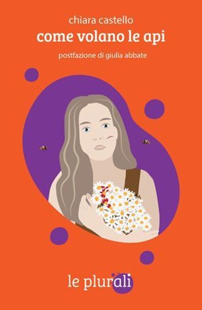 Come volano le api, Chiara Castello ; Giulia Abbate - Ebook - 9791280559074