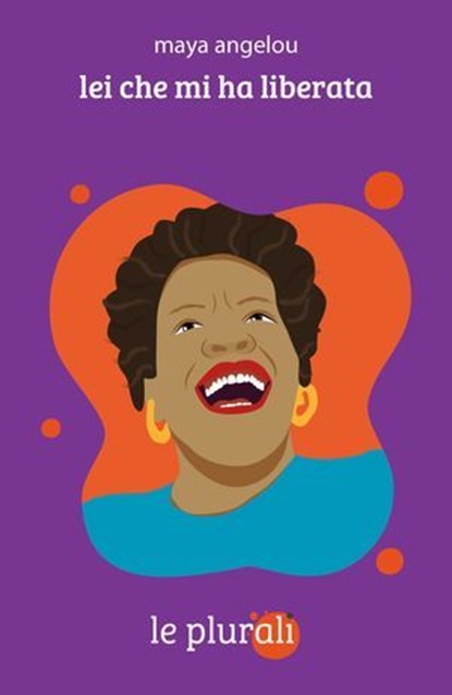 Lei che mi ha liberata, Maya Angelou - Ebook - 9791280559333