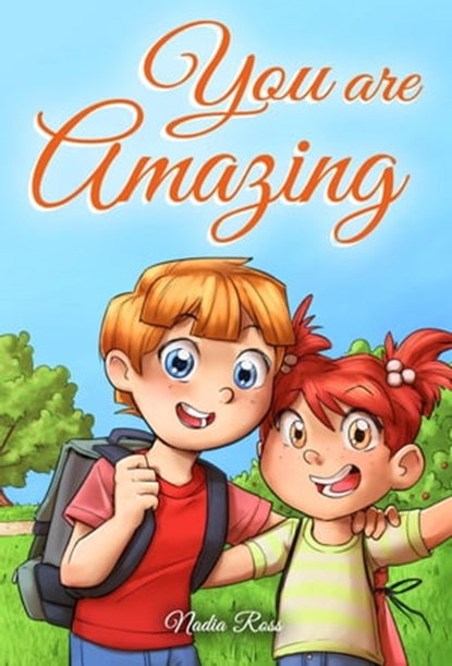 You are Amazing : A Collection of Inspiring Stories for Boys and Girls about Friendship, Courage, Self-Confidence and the Importance of Working Together, Nadia Ross ; Special Art Stories - Ebook - 9791280592927