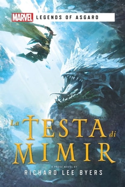 Marvel - Legends of Asgard - La Testa di Mimir, Richard Lee Byers - Ebook - 9791280710079