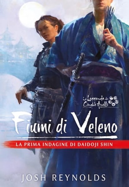 La Leggenda dei Cinque Anelli - Fiumi di Veleno, Josh Reynolds - Ebook - 9791280710314