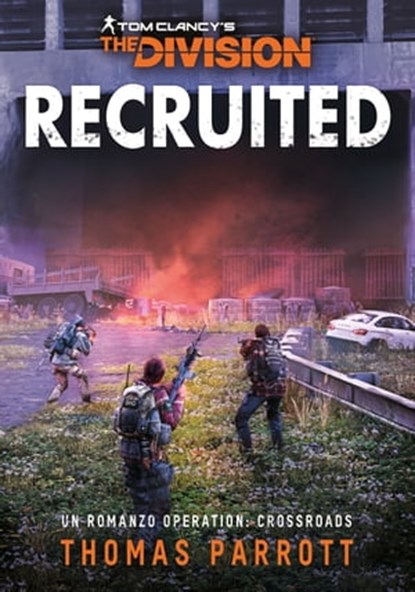 Tom Clancy's The Division - Recruited, Thomas Parrott - Ebook - 9791280710390