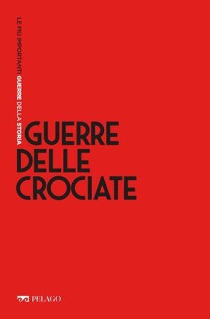Guerre delle Crociate, Paolo Grillo ; AA.VV. - Ebook - 9791280714152