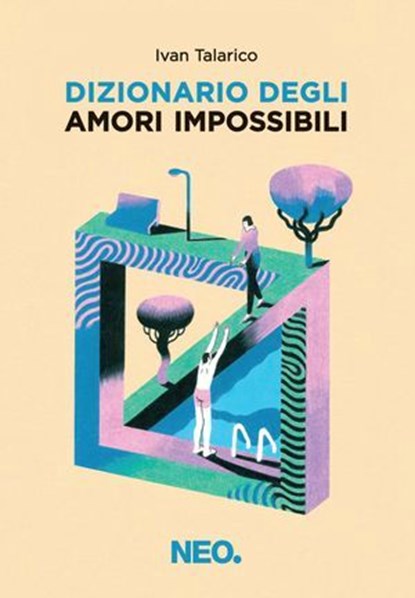 Dizionario degli amori impossibili, Ivan Talarico - Ebook - 9791280857026