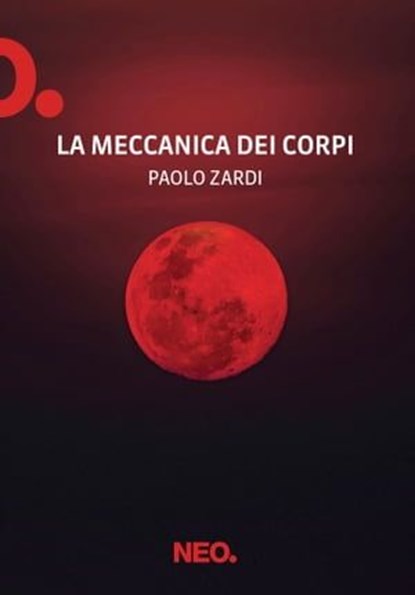 La meccanica dei corpi, Paolo Zardi - Ebook - 9791280857231