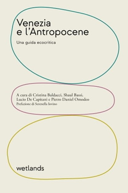 Venezia e l'Antropocene, AA. VV. ; Serenella Iovino - Ebook - 9791280930224