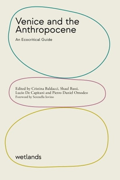 Venice and the Anthropocene, Serenella Iovino ; AA. VV. - Ebook - 9791280930248