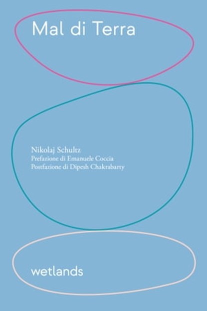 Mal di Terra, Nikolaj Schultz ; Emanuele Coccia ; Dipesh Chakrabarty - Ebook - 9791280930286