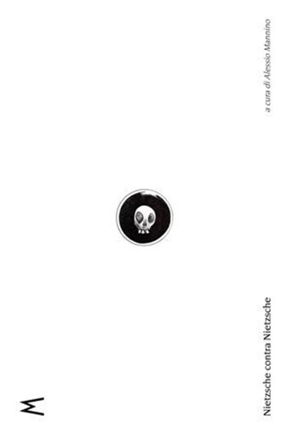 Nietzsche contra Nietzsche, Friedrich Nietzsche ; Alessio Mannino - Ebook - 9791281018518
