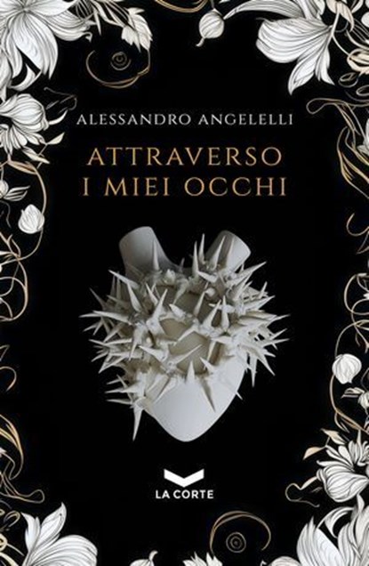 Attraverso i miei occhi, Alessandro Angelelli - Ebook - 9791281109612