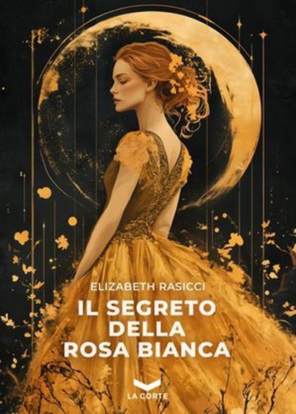 Il segreto della rosa bianca, Elizabeth Rasicci - Ebook - 9791281109810