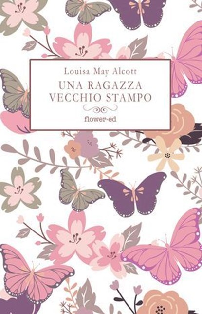 Una ragazza vecchio stampo, Louisa May Alcott - Ebook - 9791281197046