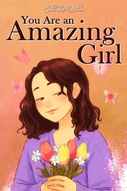 You Are an Amazing Girl, Julia Lee Wilson - Paperback - 9791281220034