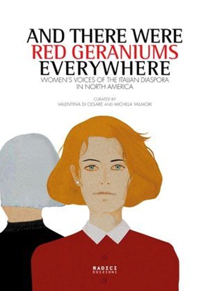 And there were red geraniums everywhere, Annie Rachele Lanzillotto ; Kathy Curto ; Rita Ciresi ; Joanna Clapps Herman ; Luisa Del Giudice ; Loretta D'Orsogna ; Jean Feraca ; Nadina Laspina ; Maria Laurino ; Marianne Leone ; Chiara Montalto-Giannini ; Gail Reitano ; Jennifer Romanello ; Mary Sara - Ebook - 9791281235168