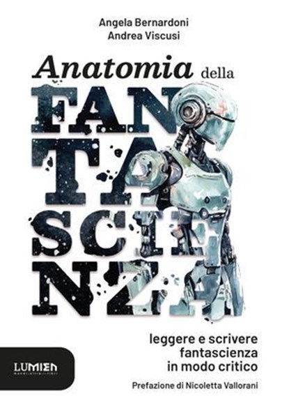 Anatomia della Fantascienza, Angela Bernardoni ; Andrea Viscusi ; Nicoletta Vallorani - Ebook - 9791281256378