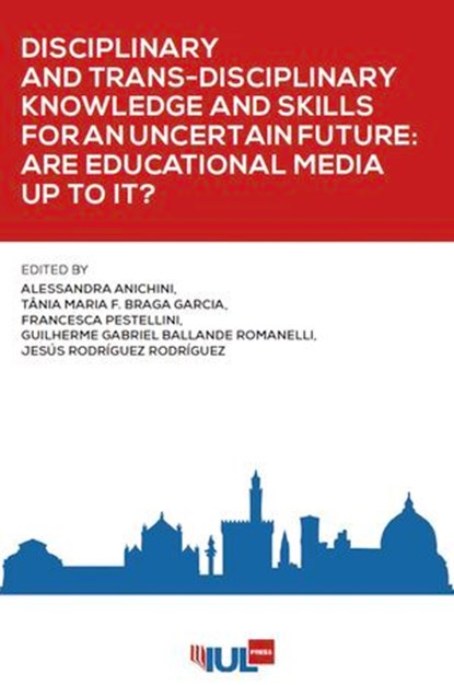 Disciplinary and Trans-Disciplinary Knowledge and Skills for an Uncertain Future: Are Educational Media up to It?, AA.VV. - Ebook - 9791281278165