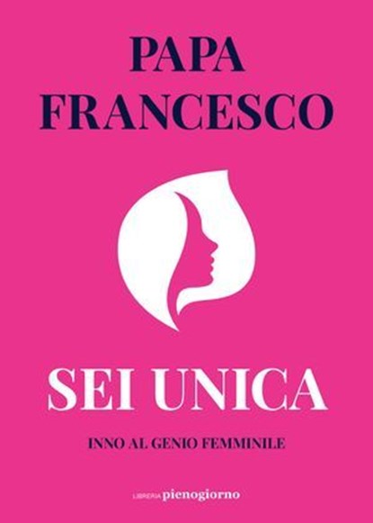 Sei unica, Francesco (Jorge Mario Bergoglio) - Ebook - 9791281368583