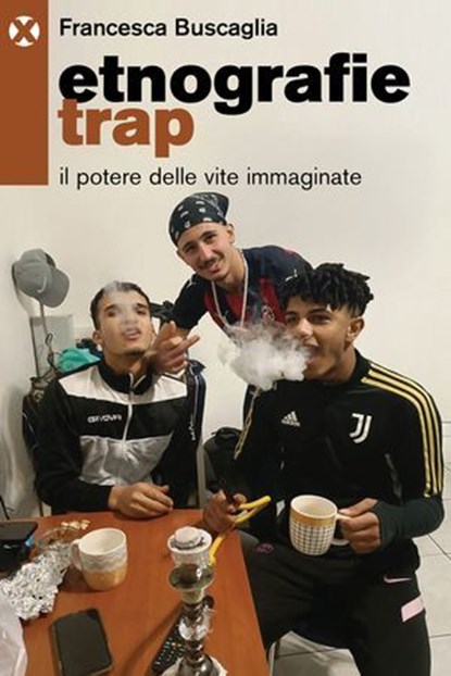 Etnografie trap, Francesca Buscaglia - Ebook - 9791281438507