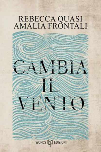 Cambia il vento, Rebecca Quasi ; Amalia Frontali - Ebook - 9791281469655