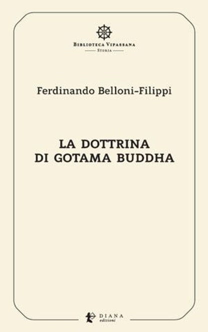 La dottrina di Gotama Buddha, Ferdinando Belloni-Filippi ; Pierluigi Confalonieri ; Antonio Costanzo - Ebook - 9791281518049