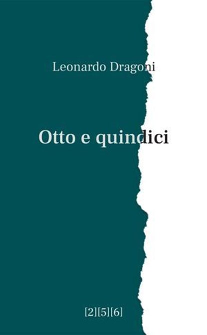 Otto e quindici, Leonardo Dragoni - Ebook - 9791281548077