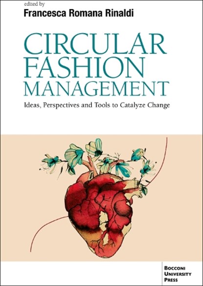 Circular Fashion Management: Ideas, Perspectives and Tools to Catalyze Change Foreword, Francesca Romana Rinaldi - Paperback - 9791281627154